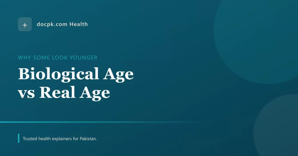 Biological Age vs Your Real Age: Why Some 50-Year-Olds Look 35 - docpk health