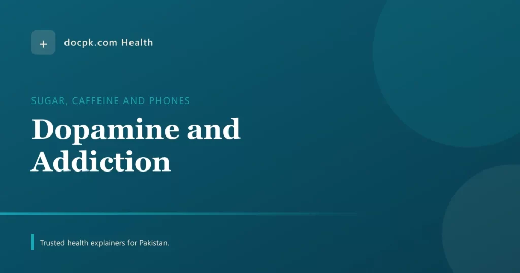 Why We Get Addicted: The Dopamine Science Behind Sugar, Caffeine and Phones - docpk health