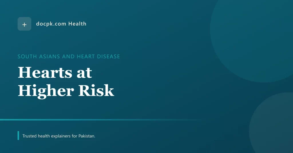 Why South Asians Get Heart Disease Earlier, and at a Lower BMI - docpk health
