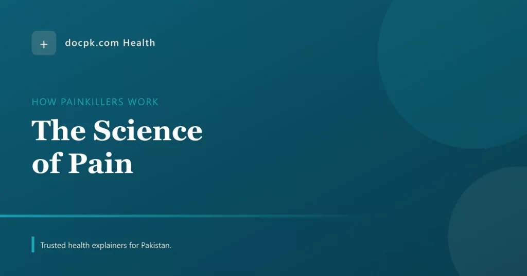 The Science of Pain: Why the Body Hurts and How Painkillers Switch It Off - docpk health