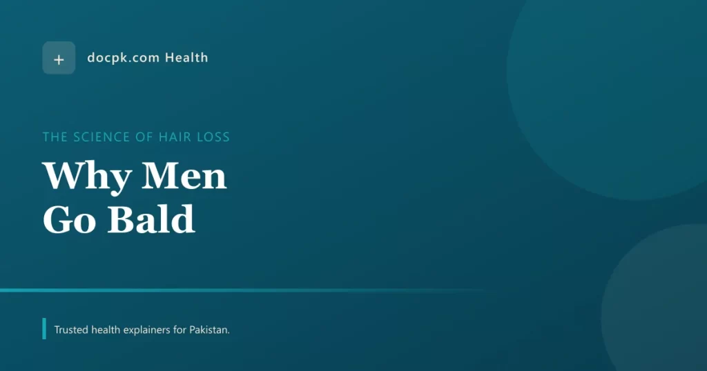 Why Men Go Bald: The Science of Hair Loss and What Actually Works - docpk health