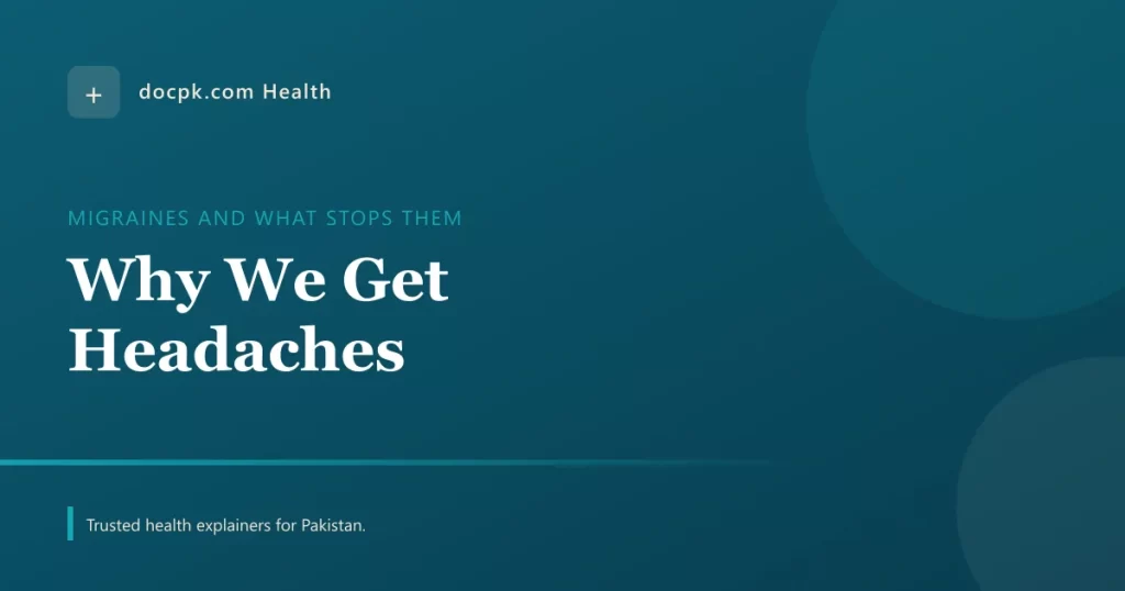 Why We Get Headaches and Migraines, and What Really Stops Them - docpk health